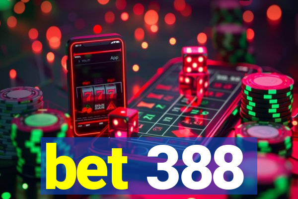 bet 388